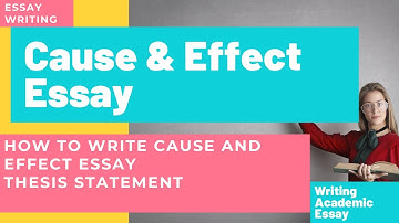 How To Write A Cause And Effect Essay | Thesis Statement of Cause and Effect Essay | Essay Writing