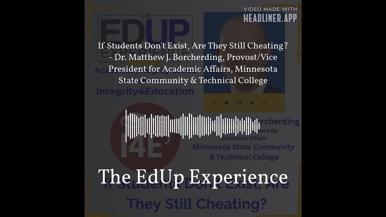If Students Don't Exist, Are They Still Cheating? - Dr. Matthew J. Borcherding, Provost/Vice...