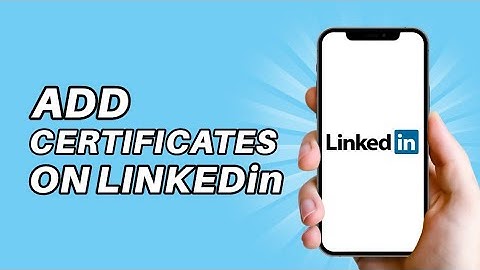How to Add Certificates to your LinkedIn Profile