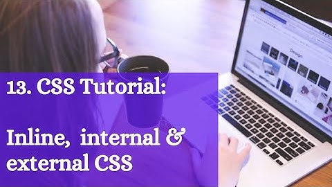 CSS Tutorial: Inline,  Internal & External CSS | Web Development Tutorial #13
