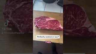 Perfectly cooked or raw?