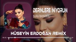 Sura İskenderli - Derinlere İniyorum (Hüseyin Erdoğan Remix)
