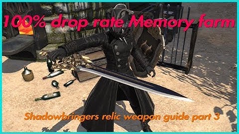 FFXIV:shadowbringers Relic Weapon guide part 3.Quick memory farm 100% drop rate