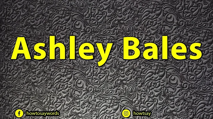 How To Pronounce Ashley Bales