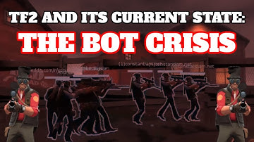 TF2 and its Current State: The Bot Crisis #FixTF2