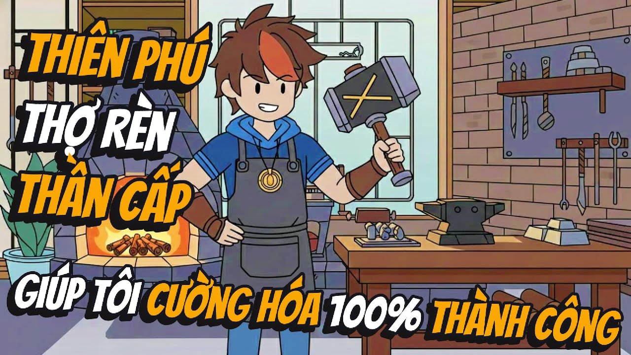 Thiên Phú Thợ Rèn Thần Cấp Giúp Tôi Cường Hóa 100% Thành Công | AVGsub ...