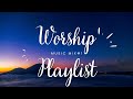 Powerful worship playlist  remain in the spirit