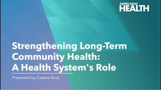 Strengthening Long-Term Community Health: A Health System’s Role