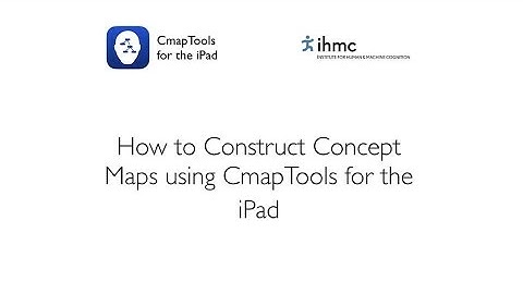 CmapTools for iPad: How to Construct a Concept Map