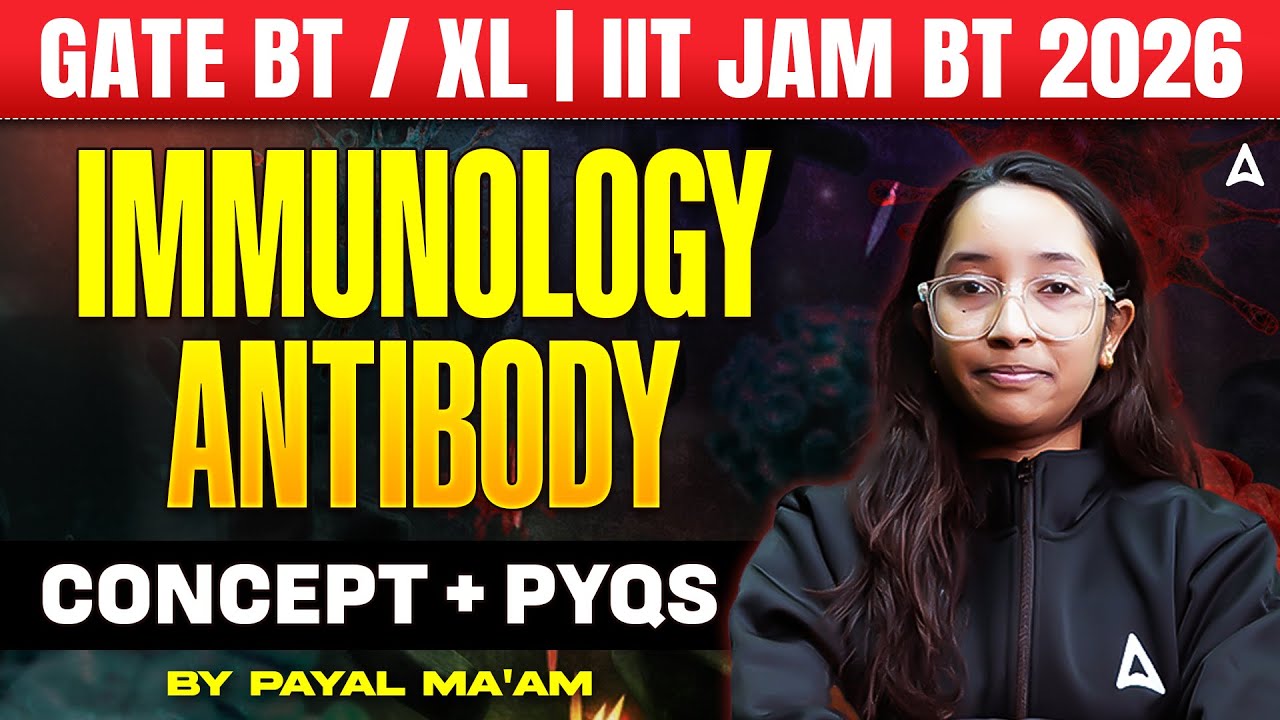 GATE BT/XL & IIT JAM BT 2026 Immunology Antibody Concept And PYQs By Payal Ma’am