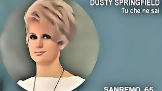 Video thumbnail of "Dusty Springfield - Tu Che Ne Sai {SANREMO 1965}"