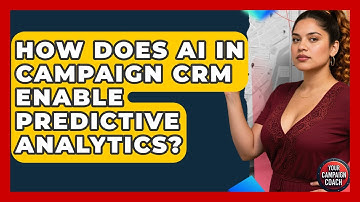 How Does AI In Campaign CRM Enable Predictive Analytics? - Your Campaign Coach