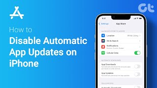 How to Disable Automatic App Updates on iPhone | Save Battery & Mobile Data | Guiding Tech