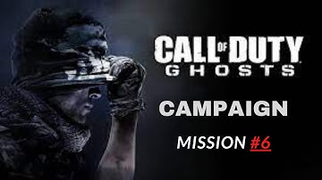 Call Of Duty - Ghosts Gameplay Walkthrough 6 - Campaign Mission #6(Legends Never Die )Ultra Graphics