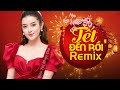 Mở Thật To TẾT TẾT TẾT TẾT ĐẾN RỒI Remix - Nhạc Xuân Bolero Remix Không Quảng Cáo, Nhạc Tết Dj 2021