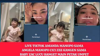 LIVE TIKTOK AMANDA MANOPO SAMA ANGELA MANOPO CICI ZEE KANGEN SAMA BABY ZAC LUCU MAIN PETAK UMPET 