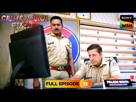 Aasma की तलाश में Police को मिला बड़ा Lead | Crime Patrol City Crimes | Full Episodes | Episode 13