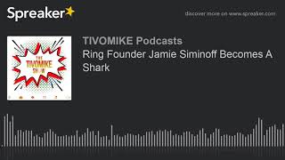 Ring Founder Jamie Siminoff Becomes A Shark