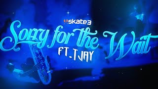 Skate 3: Sorry For The Wait - ft. Vibe Tjay by Vibe Flowz