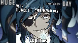 Hugel Ft. Amber Van Day - WTF Audio Edit // Kaeya