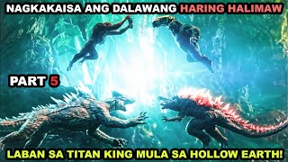 [PART 5] Nagkaisa Sina Godzilla at Kong laban sa Titan King mula sa Hollow Earth!
