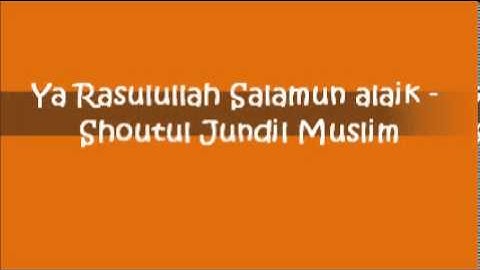 Ya Rasulullah Salamun Alaik - Shoutul Jundil Muslim