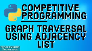 Competitive Programming with Python | Graph Traversal Using  Adjacency List