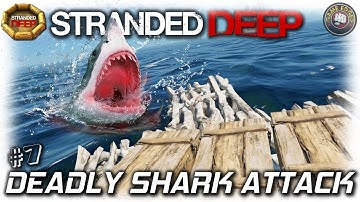 Stranded Deep | Deadly Shark Attack | EP7 | Let