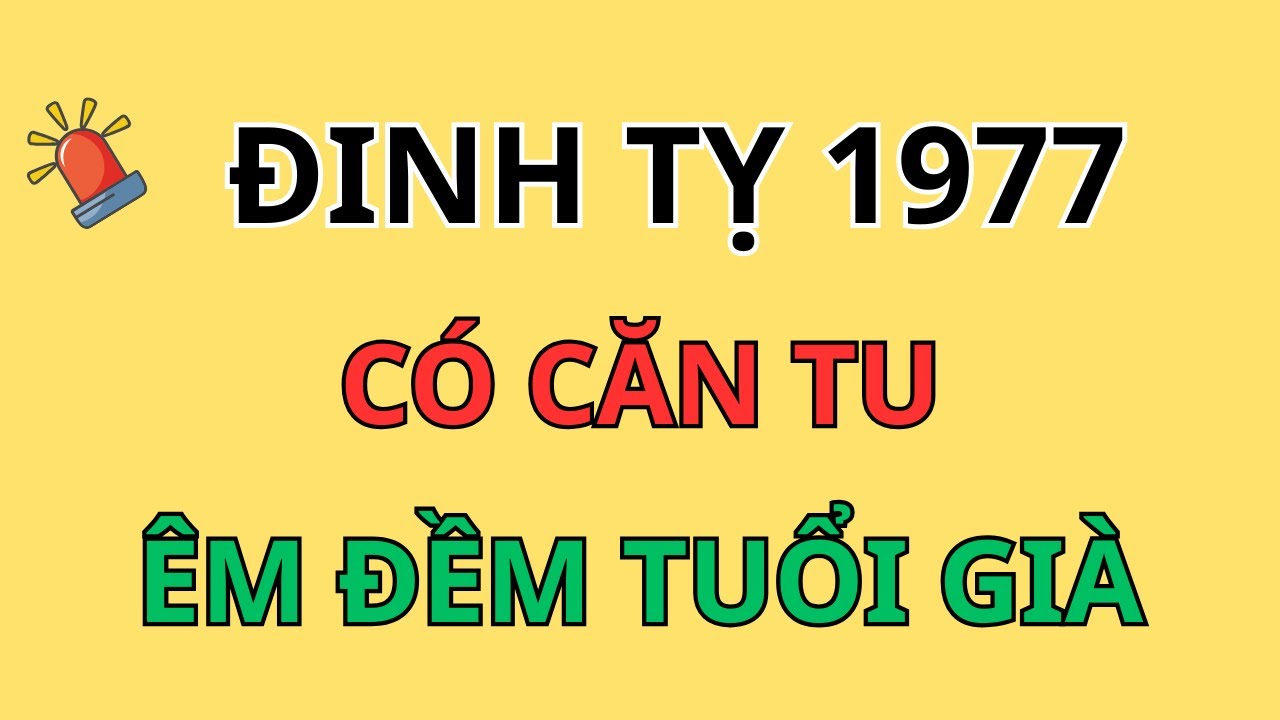 Tử Vi Đinh Tỵ 1977: Người Có Căn Tu Mới Được Hưởng Lộc Này –Vượt Hạn 49 Để Đón Nhận Hậu Vận Viên Mãn