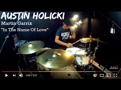 Austin Holicki - Martin Garrix - In The Name Of Love - Drum Cover