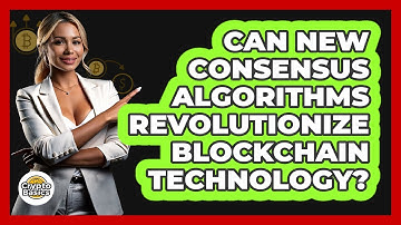 Can New Consensus Algorithms Revolutionize Blockchain Technology? - CryptoBasics360.com