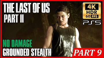 THE LAST OF US 2 PS5 [4K 60FPS HDR] No Damage GROUNDED STEALTH Walkthrough Part 9 The Forest