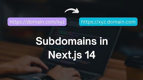 Subdomains in Next.js 14 - How to Build a Multi-Tenant App