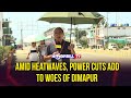 Amid heatwaves power cuts add to woes of dimapur