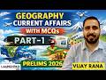 Geography Affairs for UPSC 2026 | Yearly Coverage+ MCQs | Class 1 | 9700796000