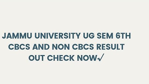 Jammu University UG  Sem 6th( CBCS)and ( Non CBCS) Result out||Check full Gazzate