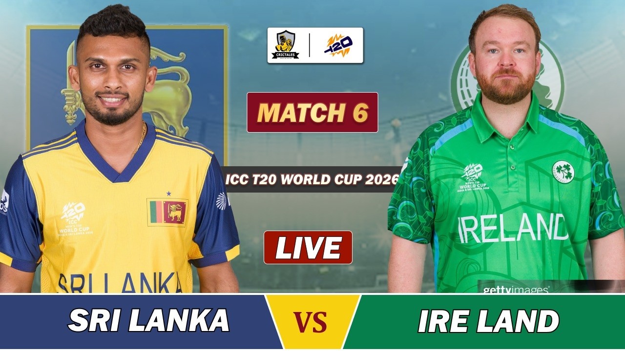 SRI LANKA VS IRELAND ICC T20 WC 2026 MATCH 6 LIVE | SL VS IRE LIVE SCORES & COMMENTARY