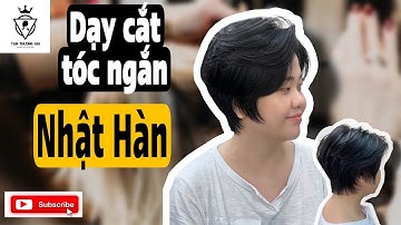 Dạy cắt tóc ngắn Nhật Hàn #phần 1