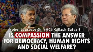 Is Compassion the Answer for Democracy, Human Rights and Social Welfare | Kailash Satyarthi