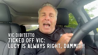 Ticked Off Vic: LUCY IS ALWAYS RIGHT, DAMMIT!!