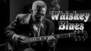 Relaxing Whiskey Blues Music | Best of Slow Blues #2