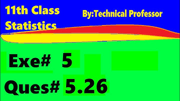 11th class Statistics, Ch 5, Exercise 5 , Question 5.26, 1st year Class Statistics lecture in urdu