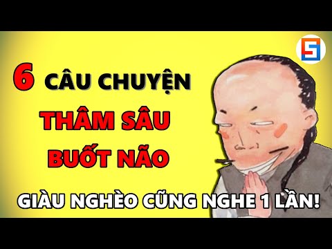 6 Câu Chuyện hàm ý Thâm Sâu Buốt Não dù bạn Giàu hay Nghèo cũng nên nghe 1 lần!