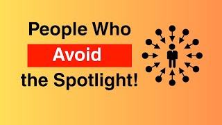 The Hidden Mindset of People Who Avoid the Spotlight!