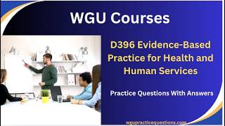 D396 Evidence-Based Practice for Health and Human Services Practice Questions