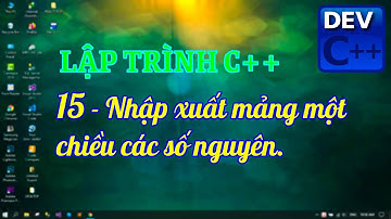 LẬP TRÌNH C++ || 15 - Nhập xuất mảng một chiều các số nguyên (Playlist 2020)