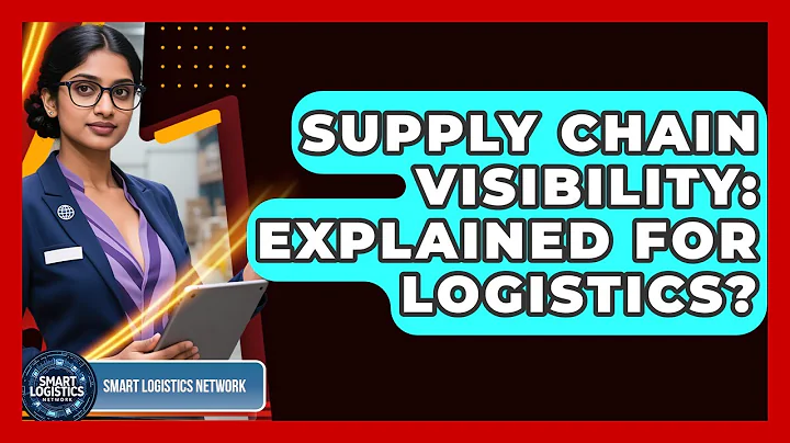Supply Chain Visibility: Explained For Logistics? - Smart Logistics Network