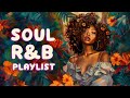 Soul music for you to embrace inner peace - Relaxing Soul/R&B playlist