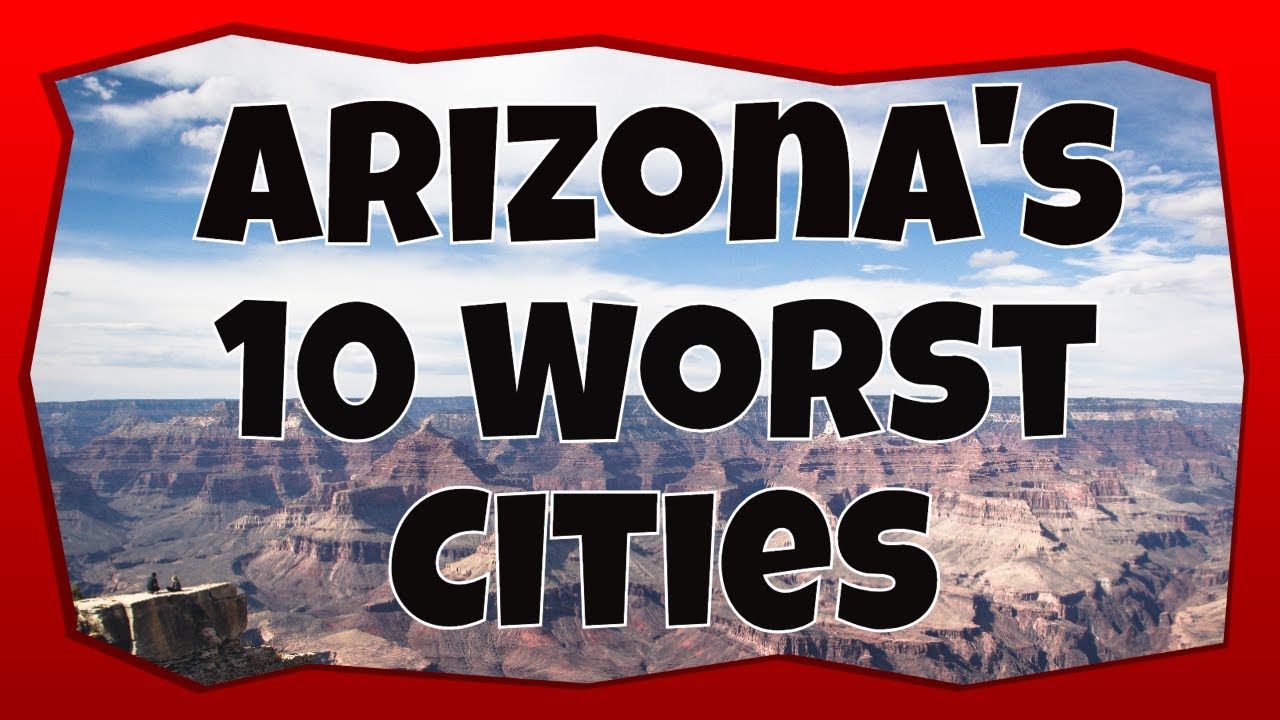 10 Worst Cities in Arizona 2023 | Ten Places You Don't Want to Live