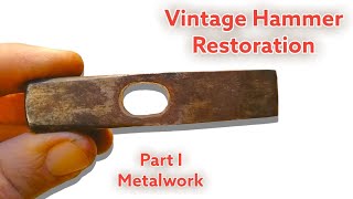 Vintage Hammer Restoration I - Tool Restoration